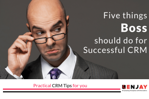 five things boss should do for successful CRM